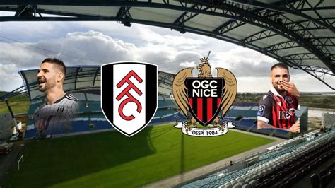 Fulham X Nice Onde Assistir Horário E Escalação