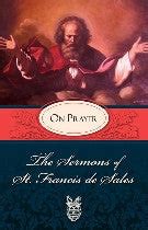 Sermons of St. Francis de Sales on Prayer - Guild of St. Peter ad Vincula