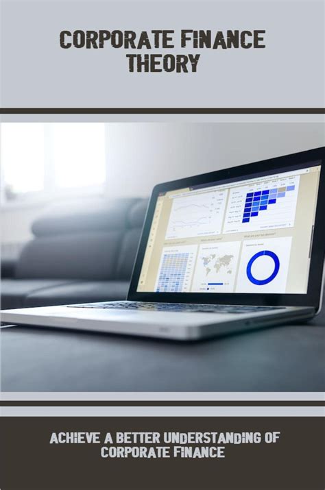 Corporate Finance Theory: Achieve A Better Understanding Of Corporate