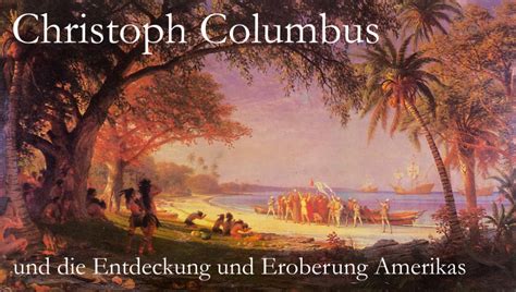 Eine Chronologie der Entdeckung und Eroberung Amerikas Gedankensprünge