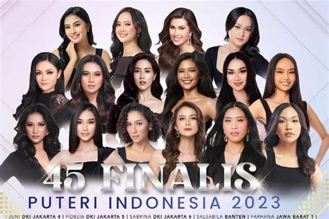 45 Daftar Nama Finalis Yang Akan Berlaga Di Ajang Puteri Indonesia 2023