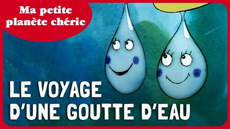 Ma petite planète chérie Le Voyage d une goutte d eau Dessin Animé