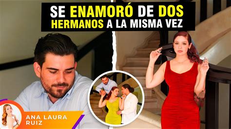 Se Enamor De Dos Hermanos A La Misma Vez Youtube