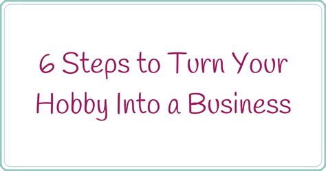 6 Steps To Turn Your Hobby Into A Business Tina Bs World