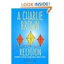 Amazon A Charlie Brown Religion Exploring The Spiritual Life And