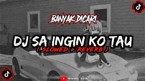 Dj Sa Ingin Ko Tau Slowed Reverb🎧 Youtube