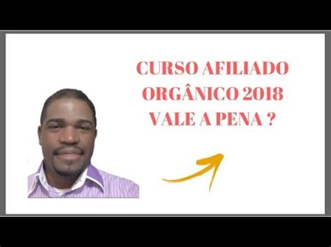 CURSO AFILIADO ORGÂNICO 2018 VALE A PENA YouTube