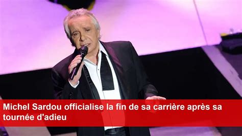 Michel Sardou Officialise La Fin De Sa Carri Re Apr S Sa Tourn E D