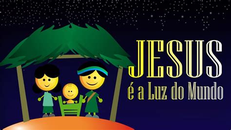 Jesus É A Luz Do Mundo Programação Infantil Youtube