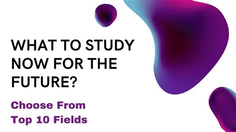 study    future choose  top  fields