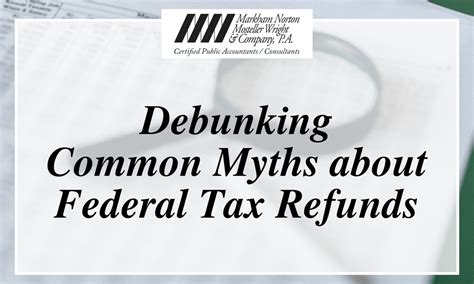 Debunking Common Myths About Federal Tax Refunds