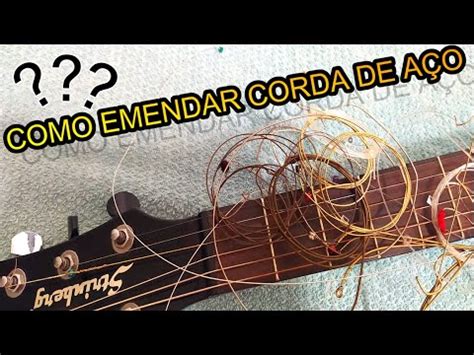 Como Emendar Corda Quebrada Viol O A O Youtube