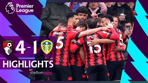 Epl Highlights Bournemouth Leeds United Astro Supersport Youtube