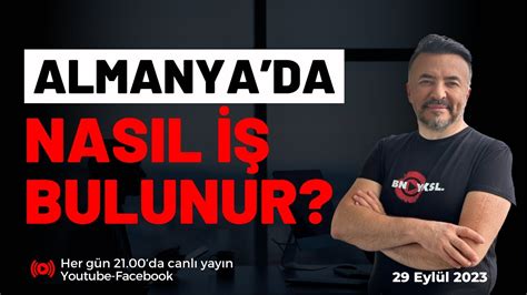 ALMANYA DA NASIL İŞ BULUNUR benyuxel YouTube