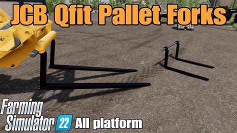 Jcb Qfit Pallet Forks Fs22 Mod For All Platforms Youtube