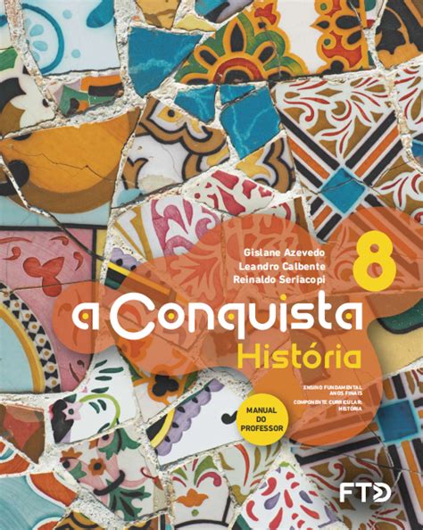 Livro De História 9 Ano A Conquista - A Conquista História – 6ºANO Ao 9ºANO - Portal Geographia