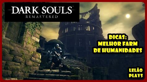 Dark Souls Remastered Dicas Melhor Farm De Humanidades Youtube