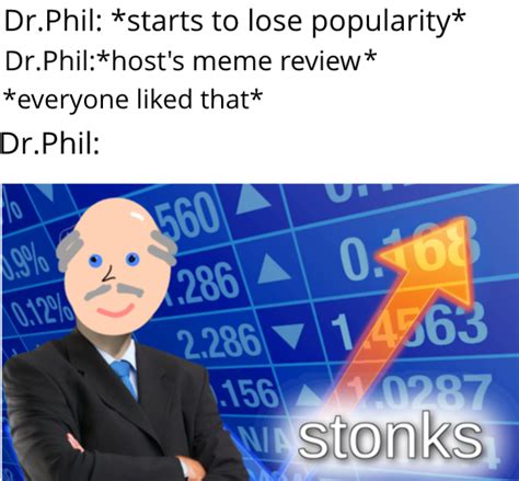 Stonks On Dr Phil Meme Review Know Your Meme