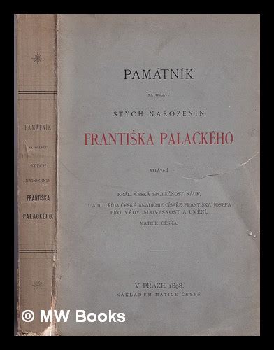 Památník na oslavu stých narozenin Franti ka Palackého Vydávají Král