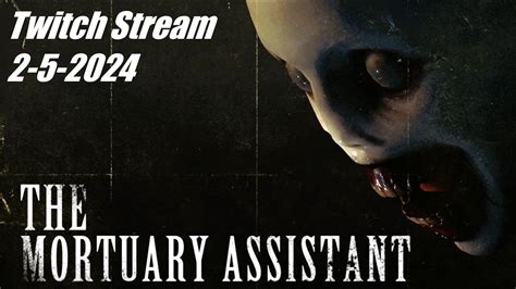 The Mortuary Assistant First Play Twitch Stream 2 5 2024 Youtube