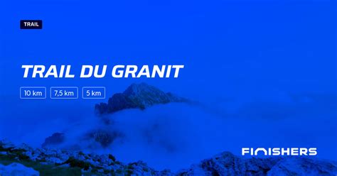 Trail Du Granit Parcours Inscriptions R Sultats Finishers