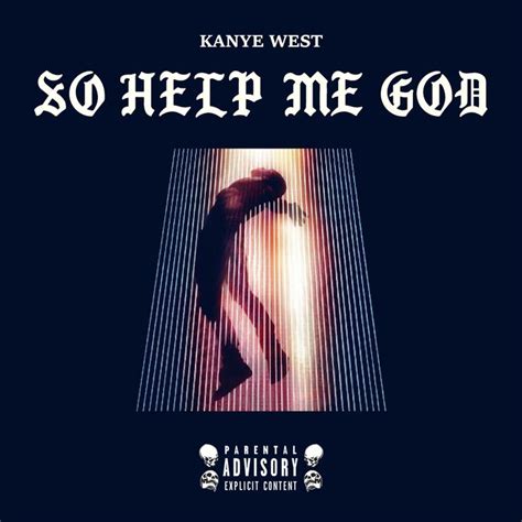 the cover for so help me god by kanye west, featuring an image of a man