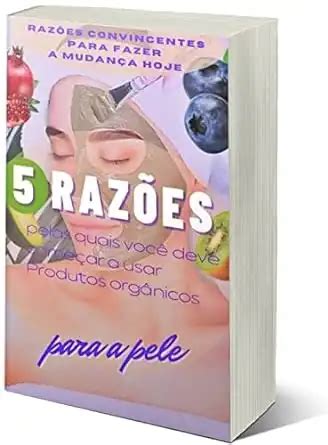 5 razões começar a usar Produtos orgânicos 5 razões pelas quais você