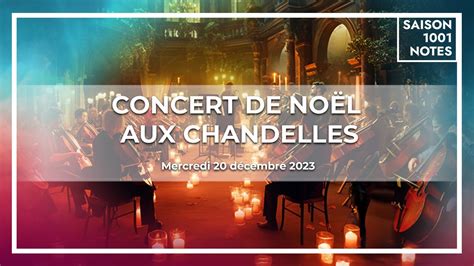 Concert de Noël aux chandelles 2023 1001 Notes YouTube