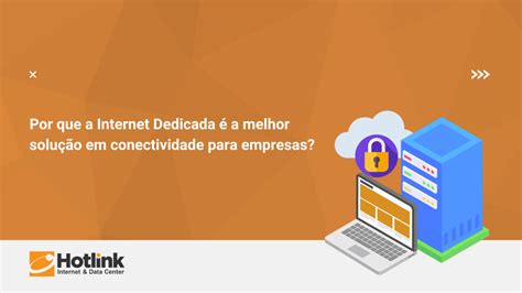 Os Benef Cios E Possibilidades De Um Link Dedicado Para Empresas