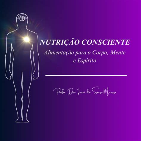 NutriÇÃo Consciente AlimentaÇÃo Para O Corpo Mente E EspÍrito Ivani