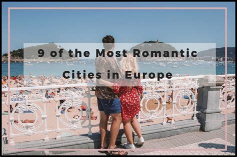 Nine Of The Most Romantic Cities In Europe For Couples Helene In Between