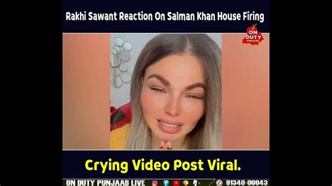 Rakhi Sawant Reaction On Salman Khan House Firing Crying Video Post