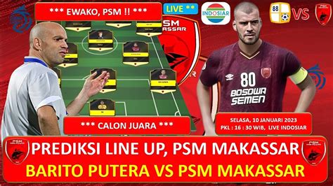 Psm Ewako Barito Putera Vs Psm Makassar Prediksi Best Starting