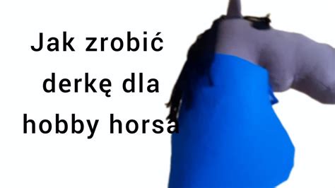 Jak zrobić derkę dla hobby horsa tutorial hobbyhorse derka