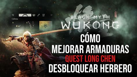 Cómo mejorar armaduras Black Myth Wukong Desbloquear Herrero y Zona