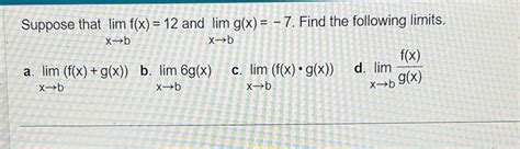 Solved Suppose That Limxbf X 12 And Limxbg X 7 Find Chegg