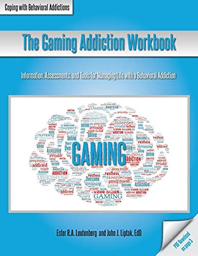 The Gaming Addiction Workbook The Coping With Behavioral Addictions Series Ester Ra Leutenberg