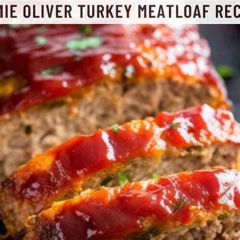 Jamie Oliver Turkey Meatloaf Recipe Easy Kitchen Guide