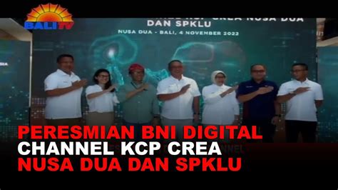 Peresmian Bni Digital Channel Kcp Crea Nusa Dua Dan Spklu Youtube