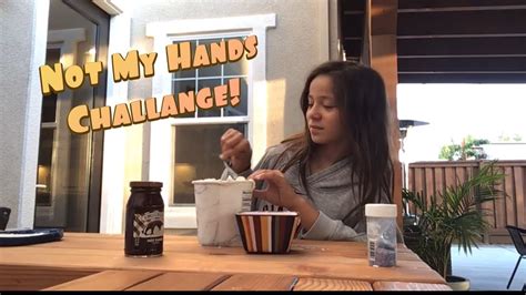 Not My Hands Challenge YouTube