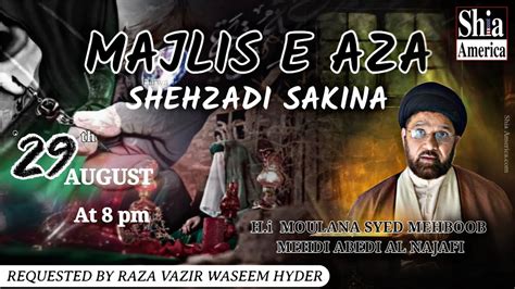 LIVE Majlis E Aza SHAHZADI SAKINA S A Moulana Mehboob Mehdi Abidi