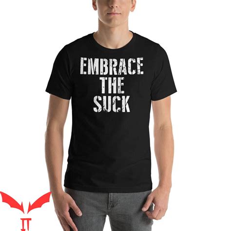 Embrace The Suck T Shirt Military Slogans And Mottos Tee