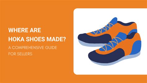 Where Are Hoka Shoes Made A Comprehensive Guide For Shoe Sellers