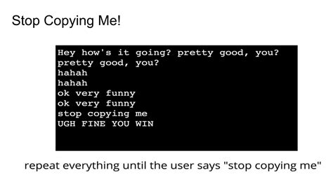 Solved Stop Copying Me! Hey how's it going? pretty good, | Chegg.com