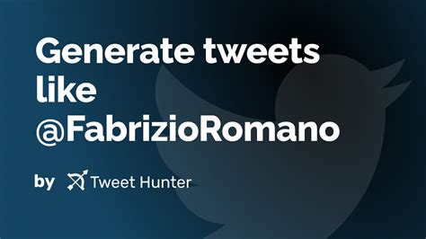 Generate Tweets Like Fabrizioromano With Ai