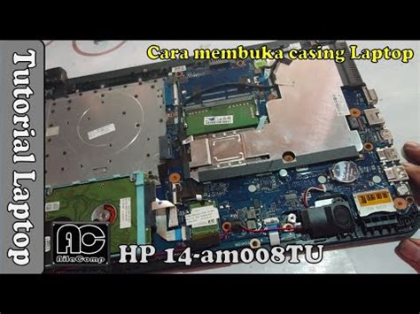 Tutorial Cara Bongkar Laptop HP 14 AM008TU Disasembly YouTube