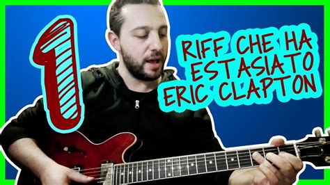 1 RIFF BLUES Che ERIC CLAPTON Trova STRAORDINARIO Lezioni Di Chitarra