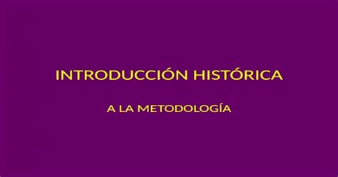 IntroducciÓn HistÓrica A La MetodologÍa Ciencia Y Conocimiento