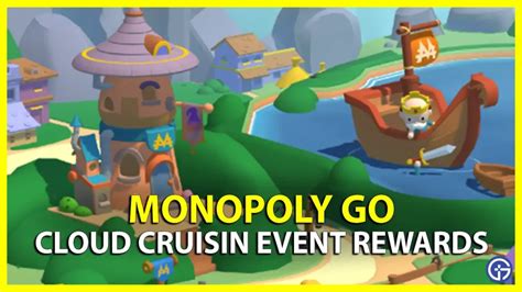 Monopoly Go Cloud Cruisin Event Rewards List Gamer Tweak