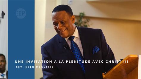 Une Invitation La Pl Nitude Avec Christ Iv R V Dr Eden Mcguffie